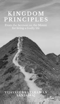 Hardcover Kingdom Principles: From the Sermon on the Mount for living a Godly life Book