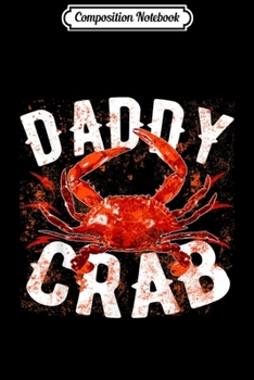 Paperback Composition Notebook: Father's Day Funny Gift - Daddy Crab Journal/Notebook Blank Lined Ruled 6x9 100 Pages Book
