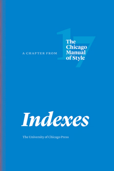 Paperback Indexes: A Chapter from the Chicago Manual of Style, Seventeenth Edition Book