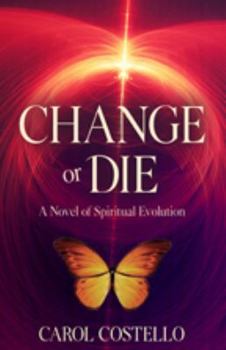 Paperback Change or Die: A Novel of Spiritual Evolution Book