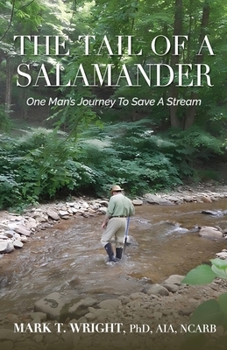 Paperback The Tail of the Salamander: One Man's Journey to Save a Stream Book
