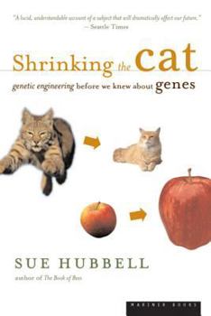 Paperback Shrinking the Cat: Genetic Engineering Before We Knew about Genes Book