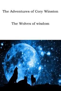The Adventures of Cory Winston: The Wolves of Wisdom