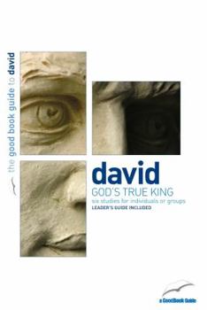Paperback David: God's True King: Six Studies for Individuals or Groups Book
