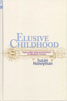 Hardcover Elusive Childhood: Impossible Representations in Modern Fiction Book