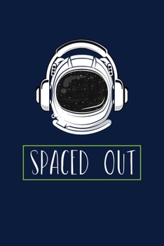Paperback Spaced Out: Notebook Outer Space Lovers And Astronaut Fans Book
