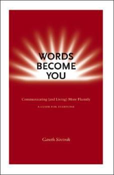 Paperback Words Become You: Communicating (and Living) More Fluently - A Guide For Everyone Book