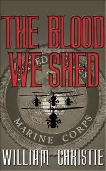 Hardcover The Blood We Shed: A Novel of Marine Combat Book
