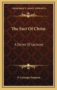 Hardcover The Fact of Christ: A Series of Lectures Book