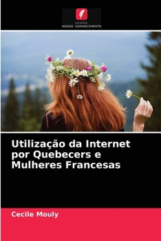 Paperback Utilização da Internet por Quebecers e Mulheres Francesas [Portuguese] Book
