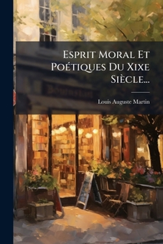 Paperback Esprit Moral Et PoÃ(c)tiques Du Xixe Siècle... [French] Book