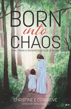 Paperback Born Into Chaos: How I Broke a Generational Cycle of Abuse Book