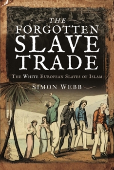 Paperback The Forgotten Slave Trade: The White European Slaves of Islam Book