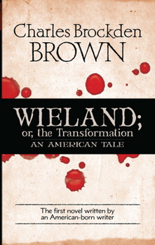 Wieland; or The Transformation, an American Tale
