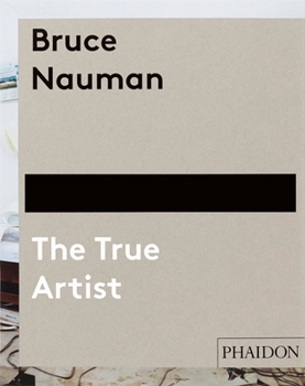 Hardcover Bruce Nauman: The True Artist Book