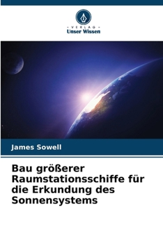 Paperback Bau größerer Raumstationsschiffe für die Erkundung des Sonnensystems [German] Book