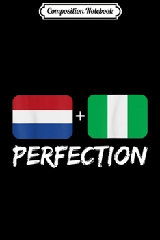 Composition Notebook: Nigerian Plus Netherlands Mix Perfection Heritage Flag Gift  Journal/Notebook Blank Lined Ruled 6x9 100 Pages