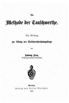 Paperback Die methode der tauschwerthe Ein beitrag zur lösung der waldwerthrechnungsfrage [German] Book