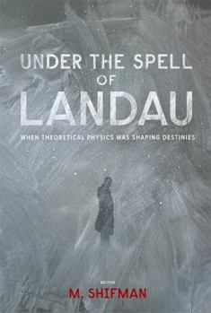 Paperback Under the Spell of Landau: When Theoretical Physics Was Shaping Destinies Book