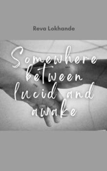 Paperback Somewhere between lucid and awake Book