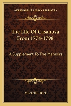 Paperback The Life Of Casanova From 1774-1798: A Supplement To The Memoirs Book