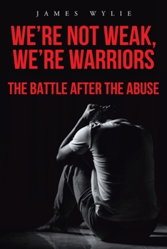 Paperback We're Not Weak, We're Warriors: The Battle after the Abuse Book