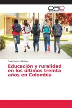 Paperback Educación y ruralidad en los últimos treinta años en Colombia [Spanish] Book