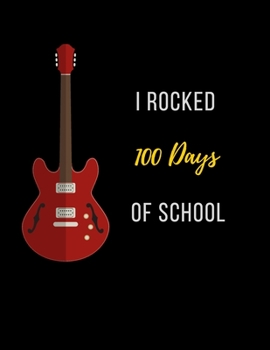 Paperback Guitar Tab Notebook: I Rocked 100 Days Of School Rock: Large (8.5 x 11 inches) - 120 Pages Book