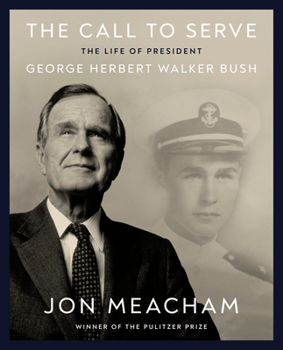 Hardcover The Call to Serve: The Life of an American President, George Herbert Walker Bush: A Visual Biography Book