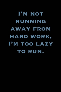 Paperback I'm Not running away from hard work, I'm too lazy to run.: 6x9 Journal Book