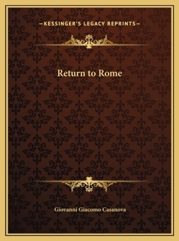 Memoirs of Casanova  Volume 28: Rome - Book #28 of the Memoirs of Casanova