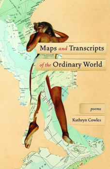 Paperback Maps and Transcripts of the Ordinary World: Poems Book