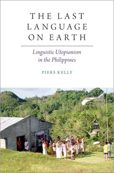 Paperback The Last Language on Earth: Linguistic Utopianism in the Philippines Book