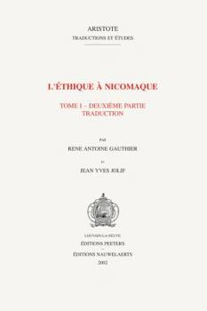L'Ithique Nicomaque I, 2 Introduction, Traduction Et Commentaire Par Reni Antoine Gauthier Et Jean Yves Jolif