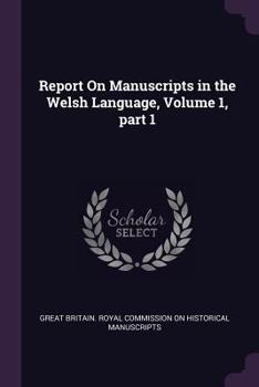 Paperback Report On Manuscripts in the Welsh Language, Volume 1, part 1 Book