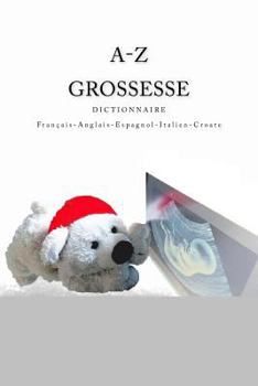 Paperback A-Z Grossesse Dictionnaire Francais-Anglais-Espagnol-Italien-Croate [French] Book