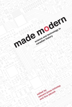 Hardcover Made Modern: Science and Technology in Canadian History Book