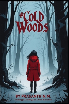 Cold Woods: A Missing Girl. A Chilling Past. A Forest That Watches.