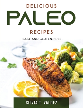 Paperback Delicious Paleo Recipes: Easy and Gluten-Free Book