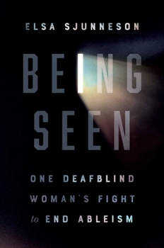 Hardcover Being Seen: One Deafblind Woman's Fight to End Ableism Book