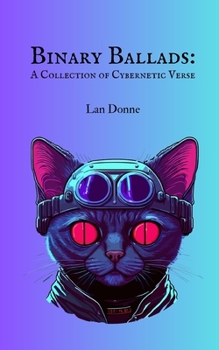 Paperback Binary Ballads: A Collection of Cybernetic Verse Book