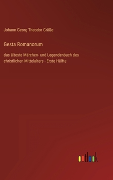 Hardcover Gesta Romanorum: das älteste Märchen- und Legendenbuch des christlichen Mittelalters - Erste Hälfte [German] Book