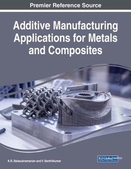 Paperback Additive Manufacturing Applications for Metals and Composites Book