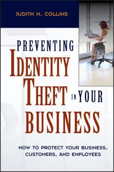Hardcover Preventing Identity Theft in Your Business: How to Protect Your Business, Customers, and Employees Book