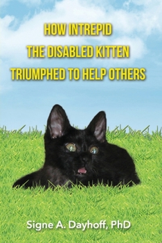 Paperback How Intrepid the Disabled Kitten Triumphed to Help Others Book