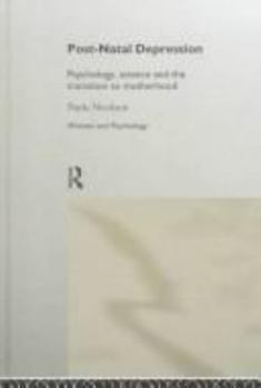 Post-Natal Depression: Psychology, Science and the Transition to Motherhood - Book  of the Women and Psychology