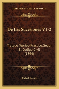 Paperback De Las Sucesiones V1-2: Tratado Teorico-Practico, Segun El Codigo Civil (1894) [Spanish] Book