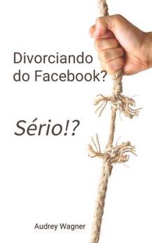 Paperback Divorciando do Facebook? Sério!? [Portuguese] Book