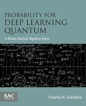 Paperback Probability for Deep Learning Quantum: A Many-Sorted Algebra View Book