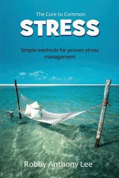 Paperback The Cure for Common Stress: Simple Methods for Proven Stress Management Book
